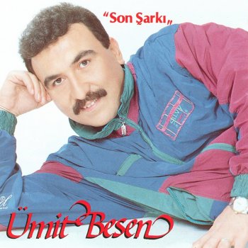 Ümit Besen Son Şarkı