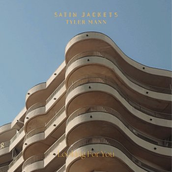 Satin Jackets feat. Tyler Mann Looking For You