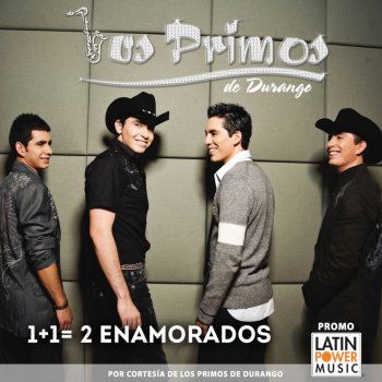 Los Primos De Durango 1+1 = 2 Enamorados (Otra Version)