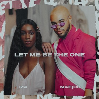 IZA feat. Maejor Let Me Be The One