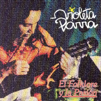 Violeta Parra Mañana Me Voy Pa'l Norte