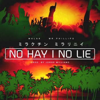 Mr.Phillips feat. Malak & Jorge Milliano No Hay No Lie