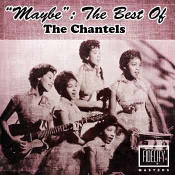 The Chantels The - Maybe