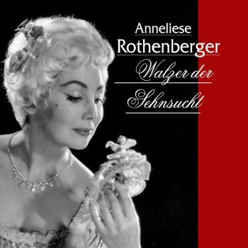 Anneliese Rothenberger Wunderbar wie nie ein Wunder war