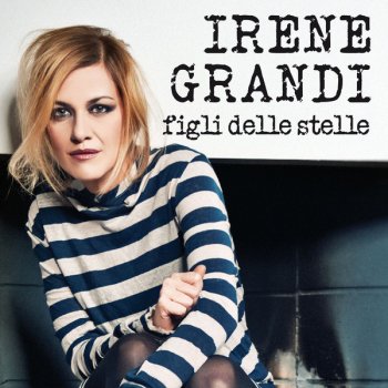 Irene Grandi Figli delle stelle (Cesar Remix)