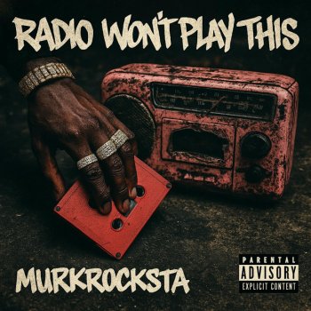 Исполнитель MurkRocksta, альбом Radio Won't Play This : The Mixtape