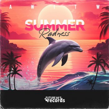 AWITW Summer Radness (Album Edit)