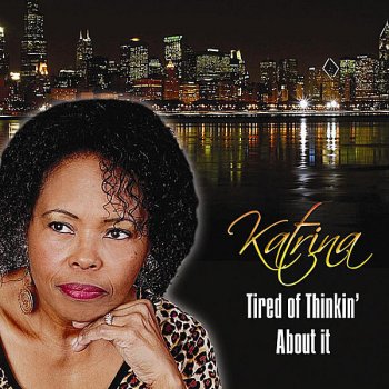 Katrina Tired of Thinkin' About It