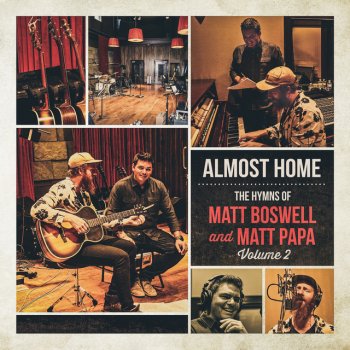 Matt Boswell feat. Matt Papa Almost Home - Acoustic