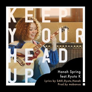 Hanah Spring feat. RYUTO KASAHARA & mabanua Keep Your Head Up