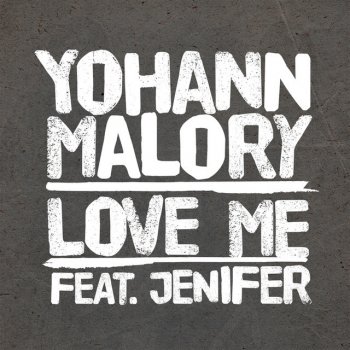 Yohann Malory feat. Jenifer Love Me