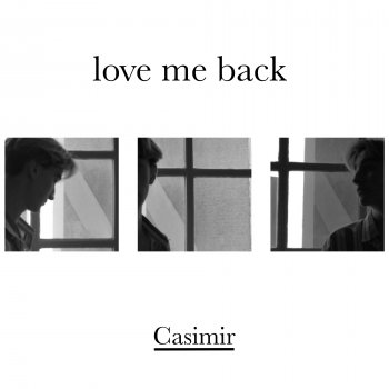 Casimir Love Me Back.