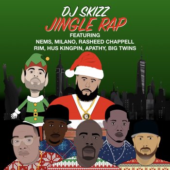 DJ Skizz feat. Nem$, Big Twins, Apathy, Hus KingPin, Rasheed Chappell, Milano Constantine & Rim Jingle Rap (feat. NeM$, Big Twins, Apathy, Hus KingPin, Rasheed Chappell, Milano Constantine & Rim)