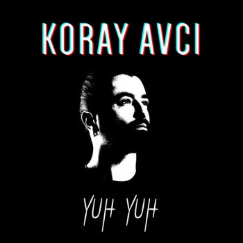 Koray Avcı Yuh Yuh