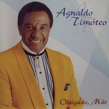 Agnaldo Timoteo Mãe, um Pedaço do Céu