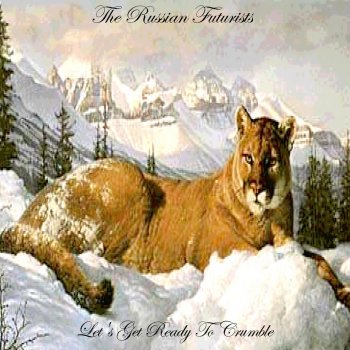 Исполнитель The Russian Futurists, альбом Let's Get Ready To Crumble