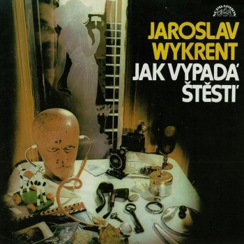 Исполнитель Jaroslav Wykrent, альбом Jak Vypadá Štěstí (Bonus Track Version)