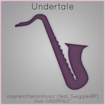 insaneintherainmusic feat. SwigglesRP Undertale