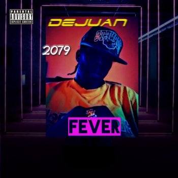 DeJuan 2079 Fever