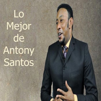 Anthony Santos Te Di Mi Amor