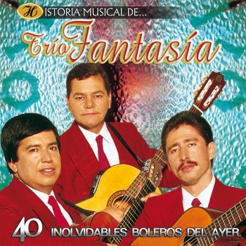 Исполнитель Trio Fantasia, альбом Historia Musical del Trío Fantasía