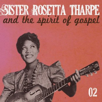 Sister Rosetta Tharpe Up Above My Head