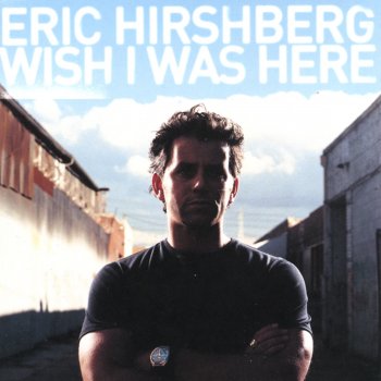 Eric Hirshberg Wish I Was Here