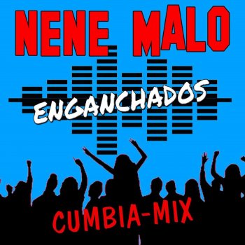 Nene Malo Enganchados Nene Malo (Cumbia Mix)