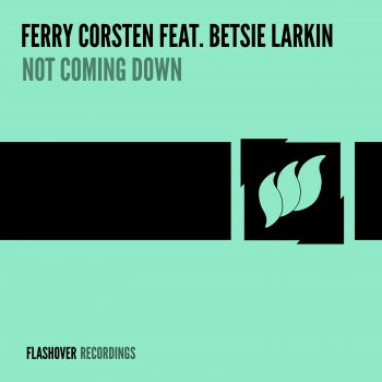 Ferry Corsten Not Coming Down (feat. Betsie Larkin) [Acoustic Mix]