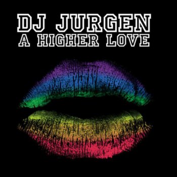 DJ Jurgen A Higher Love (Radio Edit)