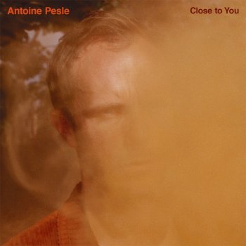 Antoine Pesle Close to You