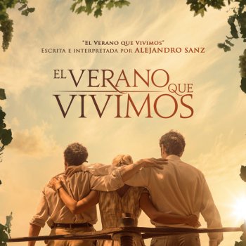 Alejandro Sanz El Verano Que Vivimos (Canción Original De La Película "El Verano Que Vivimos")