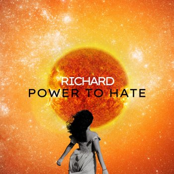 RICHARD Power to Hate