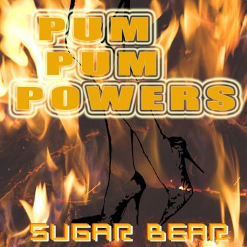 Sugar Bear Pum Pum Powers