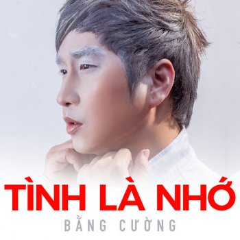 Bang Cuong Tình là nhớ