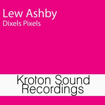 Исполнитель Lew Ashby, альбом Dixels Pixels - EP