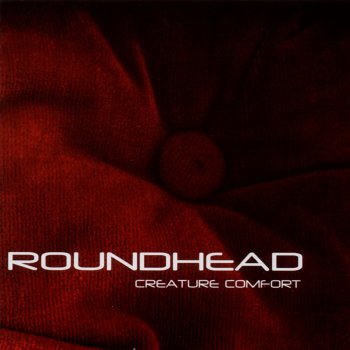 Исполнитель Roundhead, альбом Creature Comfort