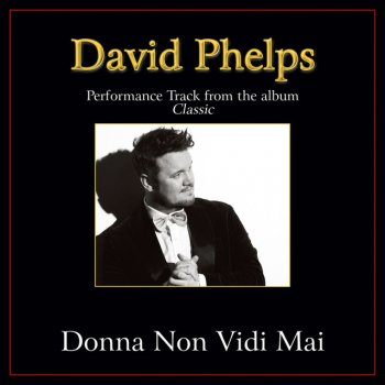 David Phelps Donna Non Vidi Mai - Original Key Performance Track Without Background Vocals