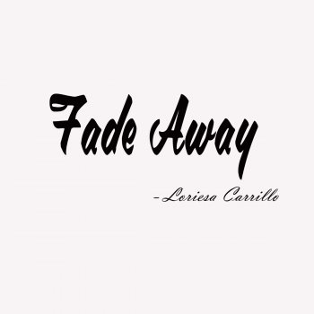 Loriesa Carrillo Fade Away