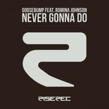 Goosebump feat. Romina Johnson Never Gonna Do (Dick Carter Radio Edit)