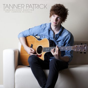 Tanner Patrick feat. Cameron Mitchell Undercover Martyn