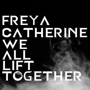 Freya Catherine feat. Jack Victor We All Lift Together