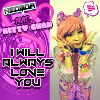 NeoQor feat. Kitty Chan I Will Always Love You