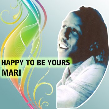 Mari Happy to Be Yours