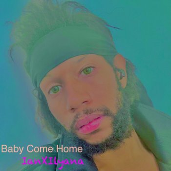 IanXIlyana Baby Come Home