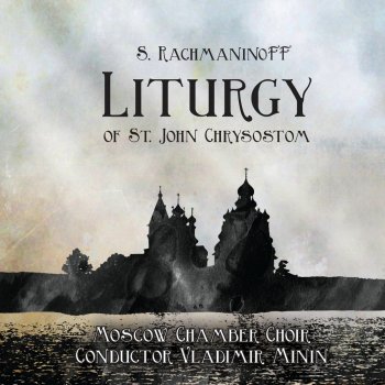 Sergei Rachmaninoff feat. Yuri Kutatin, Vladimir Minin & Moscow Chamber Choir Liturgy of St. John Chrysostom, Op. 31: No. 17, Blessed is He and We Have Seen the True Light