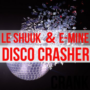 Исполнитель Le Shuuk & E-mine, альбом Disco Crasher