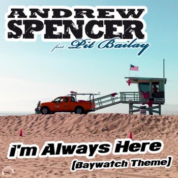 Andrew Spencer feat. Pit Bailay I’m Always Here (Baywatch Theme) [Marc Kiss Remix]