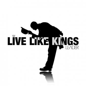 Leader Live Like Kings