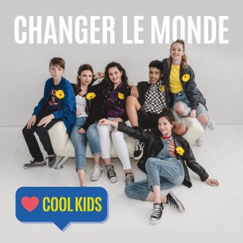 Cool Kids Changer le monde